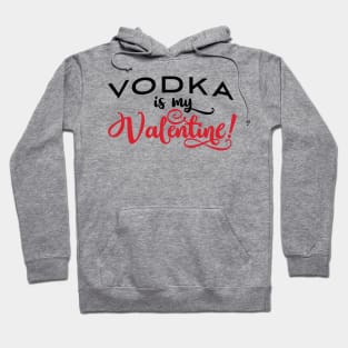 'Vodka is my Valentine' Cool Valentine's Day Vodka Hoodie